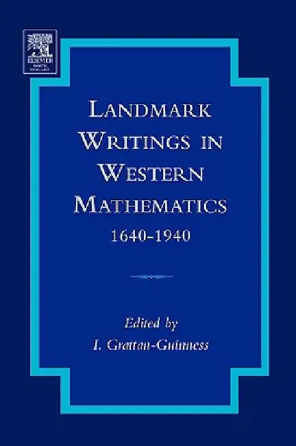 Landmark Writings in Western Mathematics 1640-1940 by Ivor Grattan-Guinness