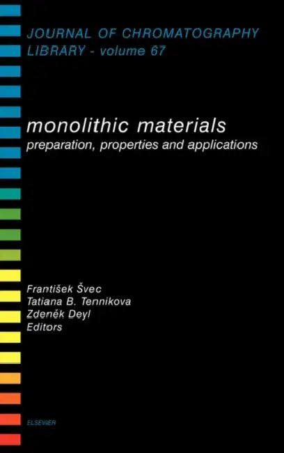 Monolithic Materials: Preparation, Properties and Applications Volume 67 by F. Svec, T. B. Tennikova, Z. Deyl