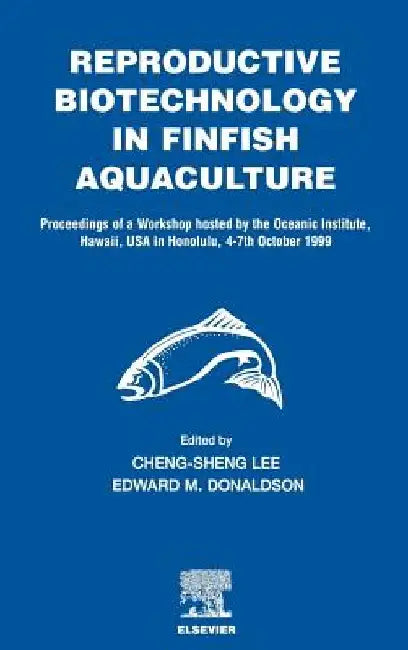 Reproductive Biotechnology in Finfish Aquaculture by C. -S Lee