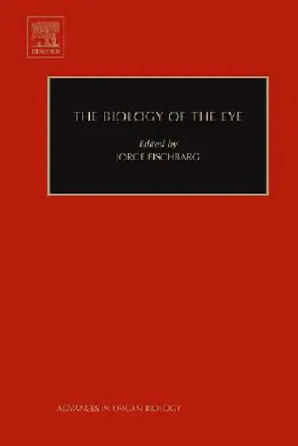The Biology of the Eye by Jorge Fischbarg