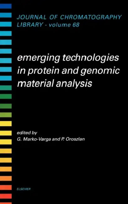 Emerging Technologies in Protein and Genomic Material Analysis: Volume 68 by Gyorgy Marko-Varga, Peter Oroszlan