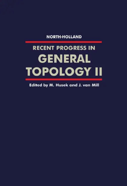 Recent Progress in General Topology II by M. Husek, J. Van Mill