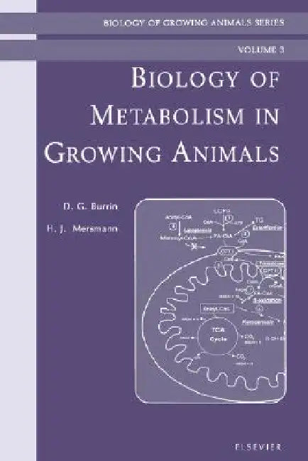 Biology of Metabolism in Growing Animals: Biology of Growing Animals Series Volume 3 by Douglas Burrin, Harry J. Mersmann