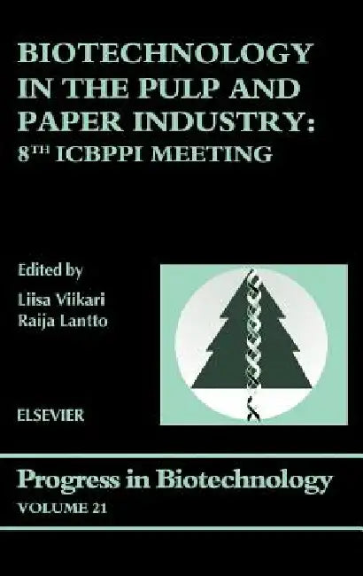 Biotechnology in the Pulp and Paper Industry: 8th Icbppi Meeting Volume 21 by L. Viikari, R. Lantto