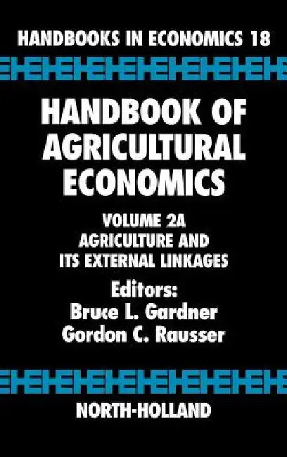 Handbook of Agricultural Economics: Agriculture and its External Linkages by Bruce L. Gardner