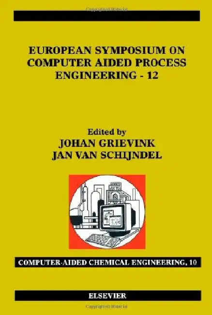 European Symposium on Computer Aided Process Engineering - 12 by J. Grievink
