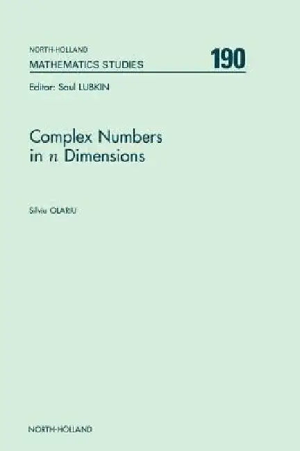 Complex Numbers in n Dimensions by S. Olariu