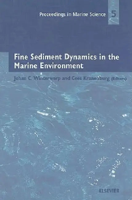Fine Sediment Dynamics in the Marine Environment by Johan C. Winterwerp
