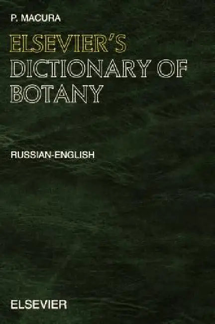 Elsevier's Dictionary of Botany: Russian-English by P. Macura