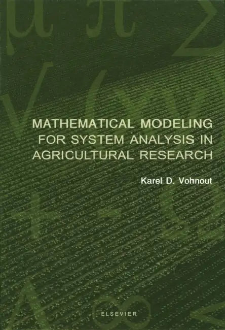 Mathematical Modeling for System Analysis in Agricultural Research by K. Vohnout