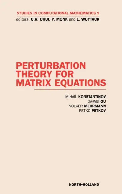Perturbation Theory for Matrix Equations: Volume 9 by M. Konstantinov, D. Wei Gu, V. Mehrmann
