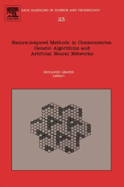 Nature-Inspired Methods in Chemometrics: Genetic Algorithms and Artificial Neural Networks: Volume 23 by Riccardo Leardi