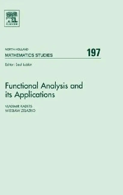 Functional Analysis and Its Applications: Proceedings of the International Conference on Functional Analysis and Its Applications Dedicated to the 110 by Vladimir Kadets, Wieslaw Tadeusz Zelazko