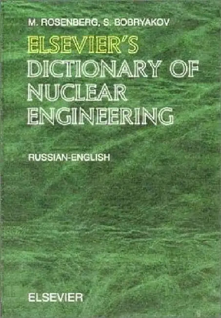 Elsevier's Dictionary of Nuclear Engineering by Luisa, Bozzano G