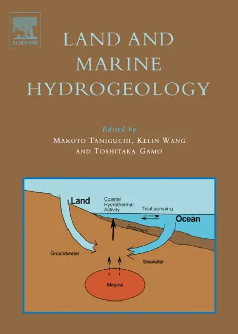 Land and Marine Hydrogeology by M. Taniguchi, K. Wang, T. Gamo