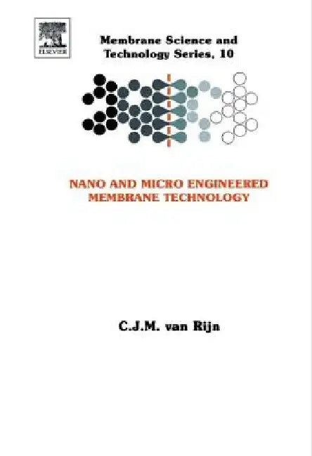 Nano and Micro Engineered Membrane Technology by Cjm Van Rijn