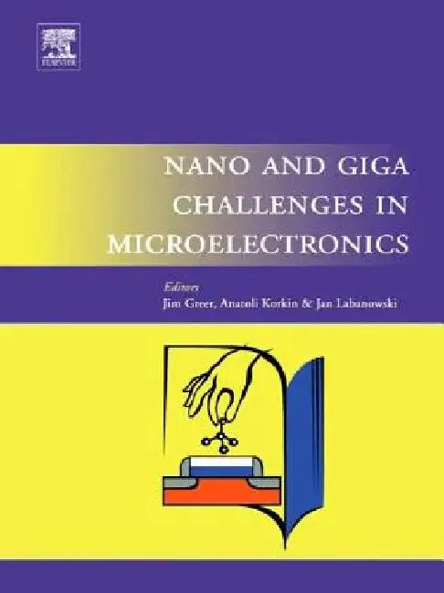 Nano and Giga Challenges in Microelectronics by J. Greer