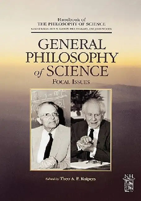 General Philosophy of Science: Focal Issues by Dov M. Gabbay, Paul Thagard, John Woods