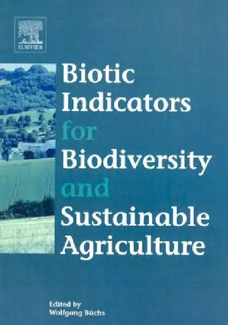 Biotic Indicators for Biodiversity and Sustainable Agriculture by W. Buchs