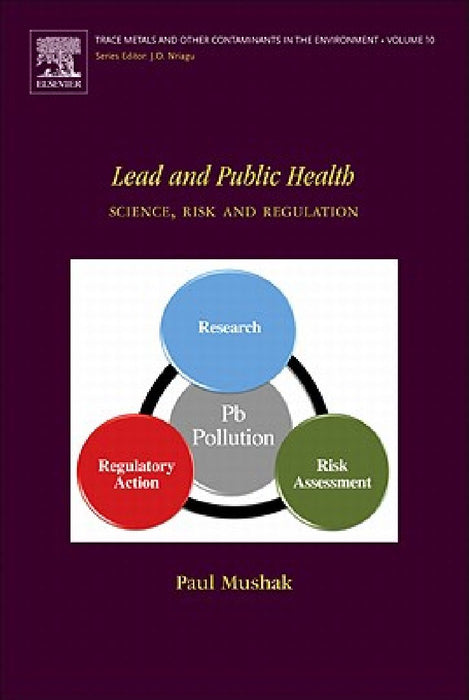 Lead and Public Health: Science, Risk and Regulation by Paul Mushak
