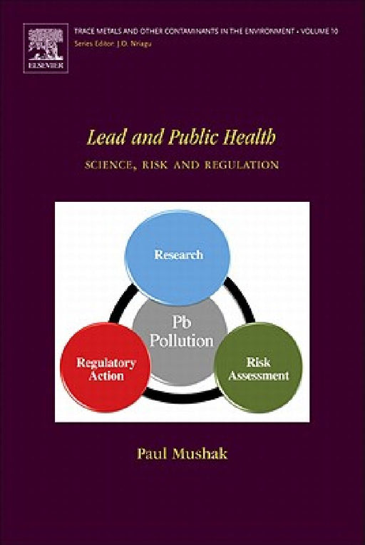 Lead and Public Health: Science, Risk and Regulation by Paul Mushak
