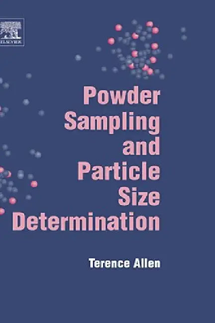Powder Sampling and Particle Size Determination by T. Allen