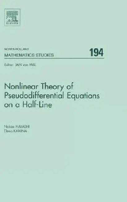 Nonlinear Theory of Pseudodifferential Equations on a Half-Line: Volume 194 by Nakao Hayashi, Elena Kaikina