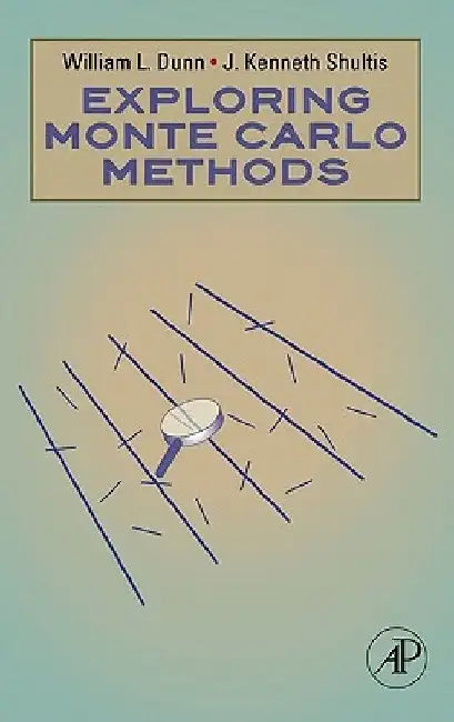 Exploring Monte Carlo Methods by William L. Dunn