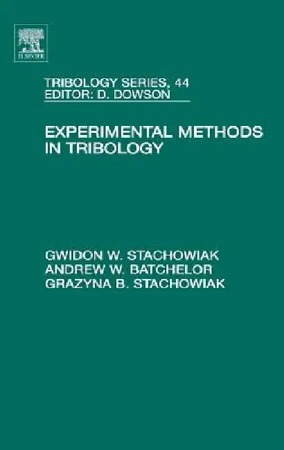 Experimental Methods in Tribology: Volume 44 by Gwidon Stachowiak, Andrew W. Batchelor
