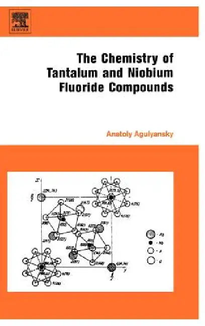Chemistry of Tantalum and Niobium Fluoride Compounds by Anatoly Agulyansky