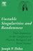 Unstable Singularities and Randomness: Their Importance in the Complexity of Physical, Biological and Social Sciences by Joseph P. Zbilut