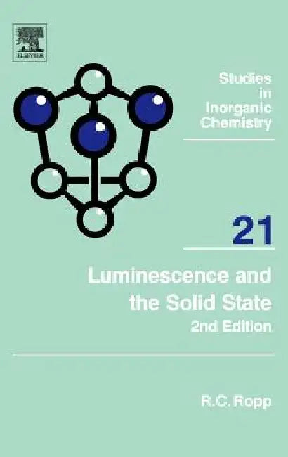 Luminescence and the Solid State: Volume 21 by Richard C. Ropp