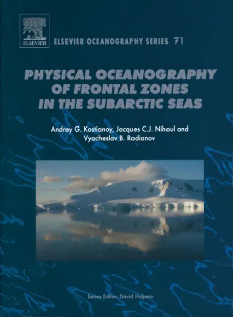 Physical Oceanography of the Frontal Zones in Sub-Arctic Seas: Volume 71 by J. C. J. Nihoul, A. G. Kostianoy, V. B. Rodionov