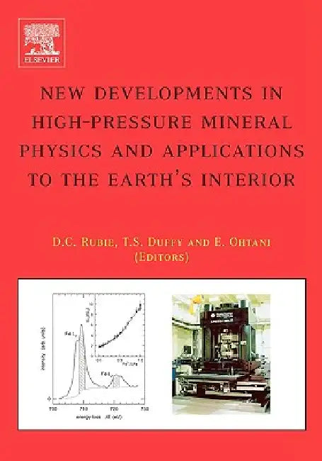 New Developments in High-Pressure Mineral Physics and Applications to the Earth's Interior by Simon Duffy, E. Ohtani, D. C. Rubie
