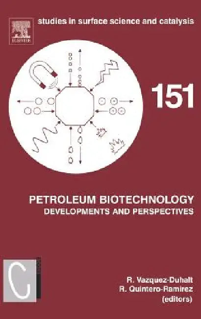 Petroleum Biotechnology: Developments and Perspectives Volume 151 by Rafael Vazquez-Duhalt, Rodolfo Quintero-Ramirez