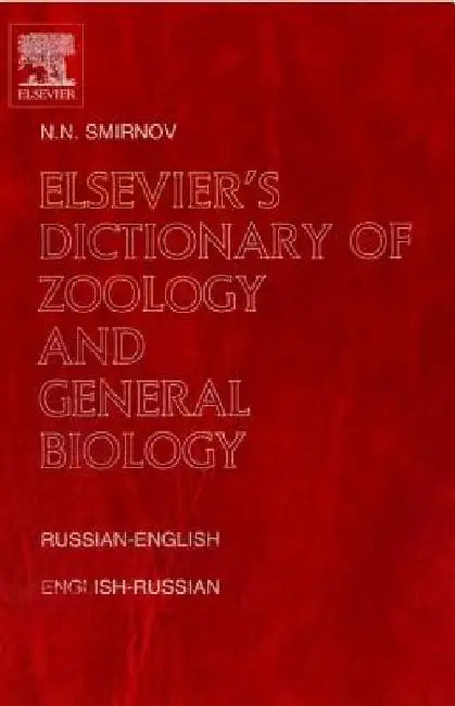 Elsevier's Dictionary of Zoology and General Biology: Russian-English and English-Russian by Nikolai N. Smirnov