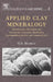 Applied Clay Mineralogy: Occurrences, Processing and Applications of Kaolins, Bentonites, Palygorskitesepiolite, and Common Clays Volume 2 by Haydn H. Murray