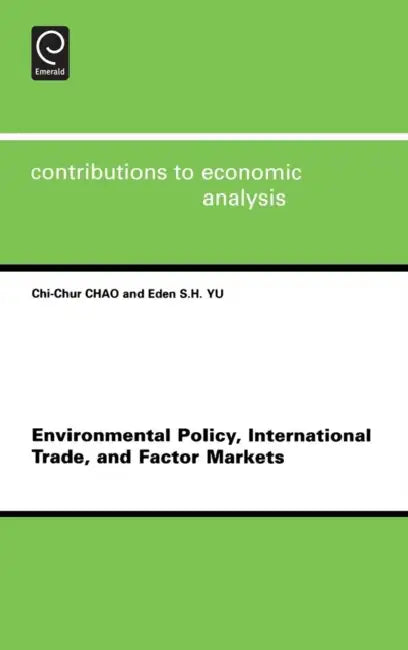 Environmental Policy, International Trade and Factor Markets by C. C. Chao, E. Siu-Hung Yu