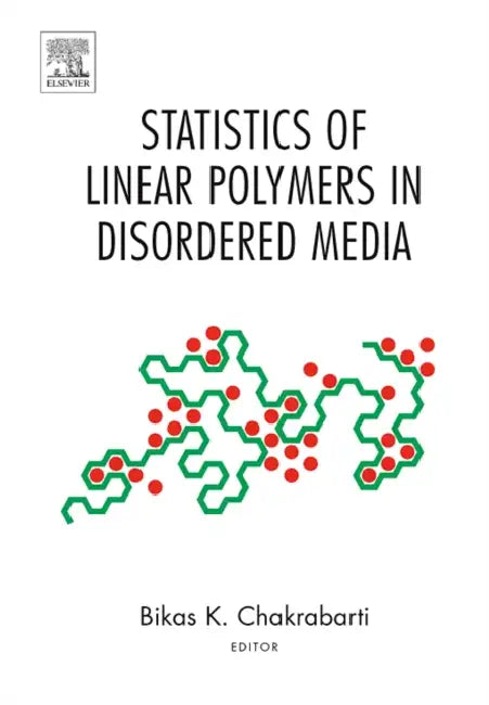 Statistics of Linear Polymers in Disordered Media by Bikas K. Chakrabarti