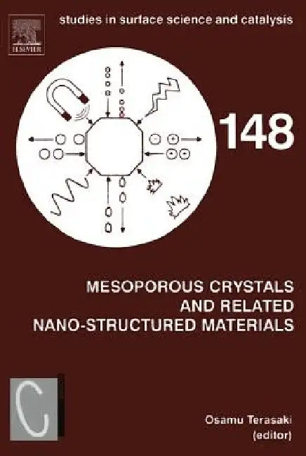 Mesoporous Crystals and Related Nano-Structured Materials: Proceedings of the Meeting on Mesoporous Crystals and Related Nano-Structured Materials, Stockholm, Sweden, 1-5 June 2004 by Osamu Terasaki