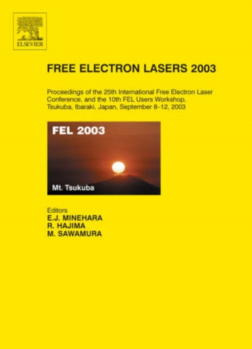 Free Electron Lasers 2003 Proceedings Of The 25Th: International Free Electron Laser Conference and the 10th Fel Users Workshop by Eisuke Minehara, Masaru Sawamura, Ryoichi Hajima