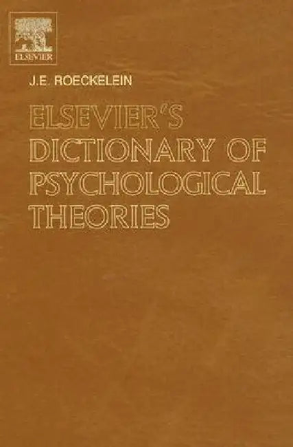 Elsevier's Dictionary of Psychological Theories by J. E. Roeckelein