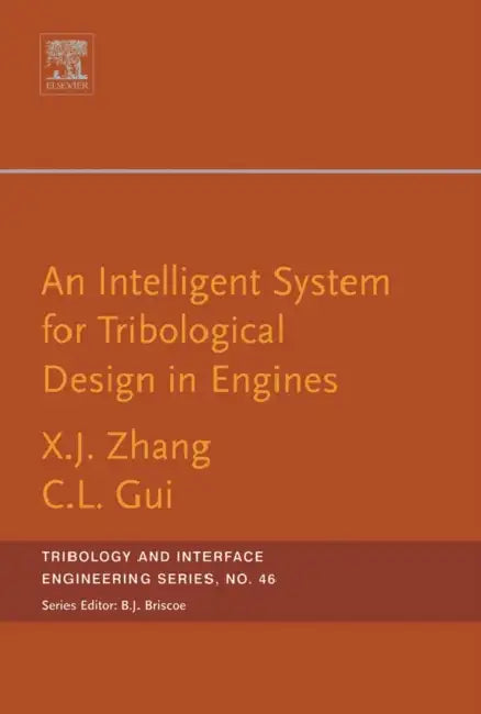 An Intelligent System for Engine Tribological Design: Volume 46 by Xiangju Zhang, Chaglin Gui