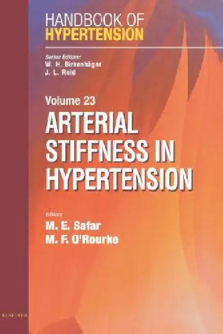 Arterial Stiffness in Hypertension: Handbook of Hypertension Series Volume 23 by Michel Safar, Michael F. O'Rourke