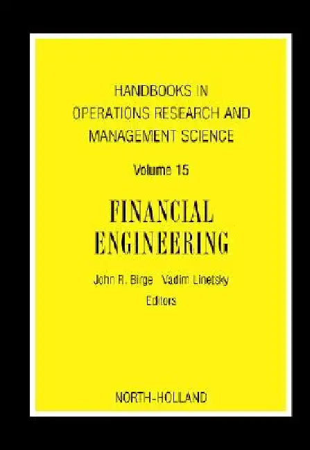 Handbooks in Operations Research and Management Science: Financial Engineering by John R. Birge