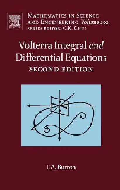Volterra Integral and Differential Equations by Ted A. Burton