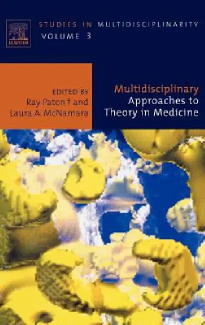 Multidisciplinary Approaches to Theory in Medicine: Volume 3 by Ray Paton, Laura McNamara