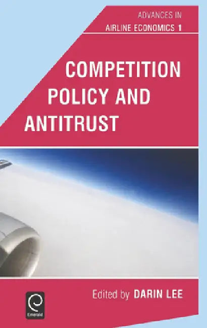 Competition Policy and Antitrust by Darin Lee