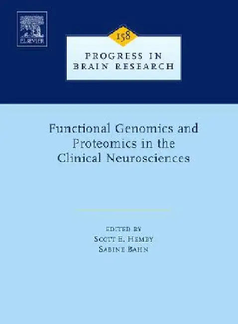 Functional Genomics and Proteomics in the Clinical Neurosciences by Scott E. Hemby