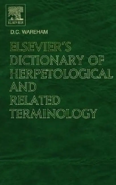 Elsevier's Dictionary of Herpetological and Related Terminology by D. C. Wareham